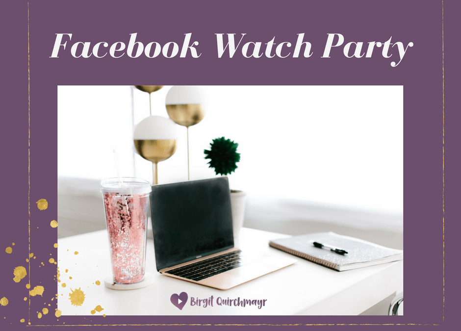 Facebook Watch Party – So funktioniert es und Ideen für Solopreneure!