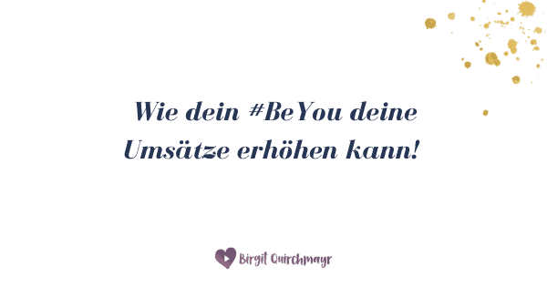 Wie dein #BeYou deine Umsätze erhöhen kann